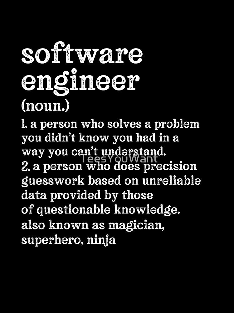 Software Engineer Definition: A Person Who Does Precision Guesswork Based On Unreliable Data Provided By Those... (Image 3)