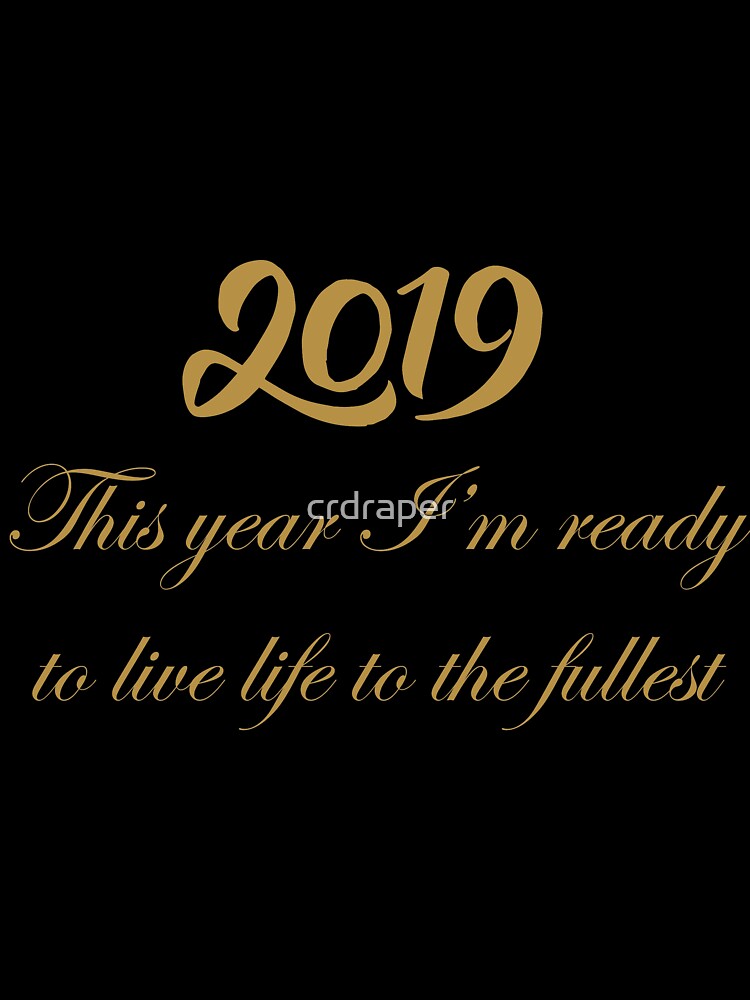 2019 - This Year I'm Ready to live Life to the Fullest by crdraper T-Shirts, Hoodie, Sweatshirt | BlankRebels.com (Image 3)