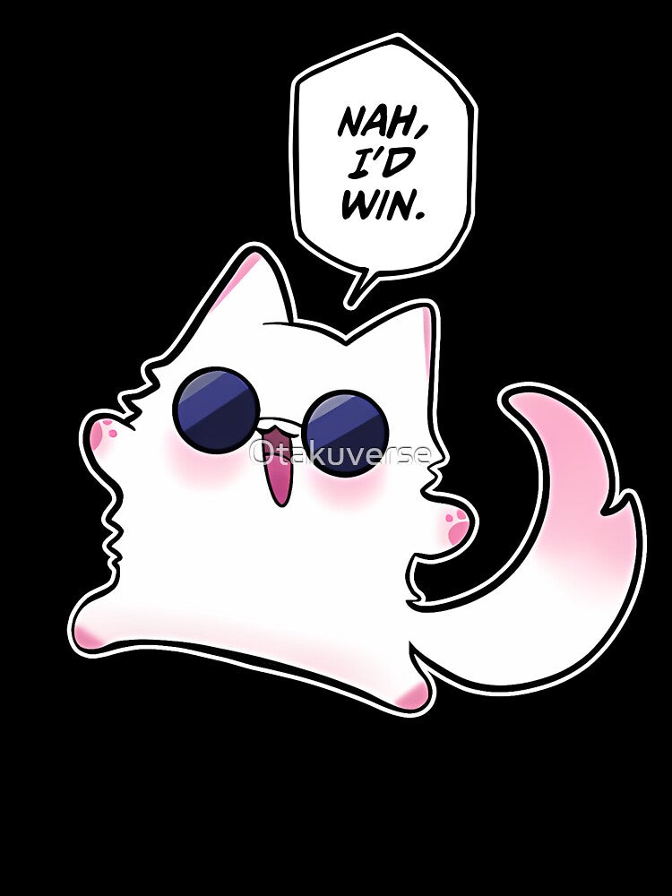 Nah I'd Win by Otakuverse