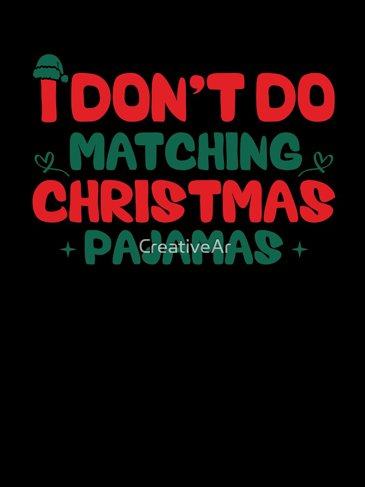 I Don't do Matching Christmas Pajamas Funny Christmas T-Shirt by CreativeAr Hoodie, Sweatshirt | BlankRebels.com (Image 3)