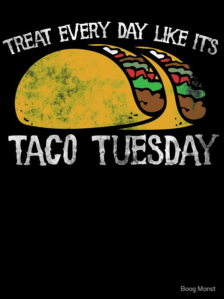 Treat every day like taco tuesday by Boog Monst T-Shirts, Hoodie, Sweatshirt | BlankRebels.com (Image 3)
