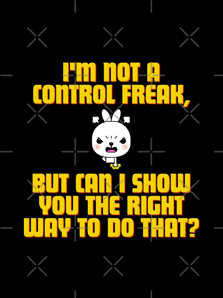 I'm not a control freak, but can I show you the right way to do that? by Reichcorp T-Shirts, Hoodie, Sweatshirt (Image 3)