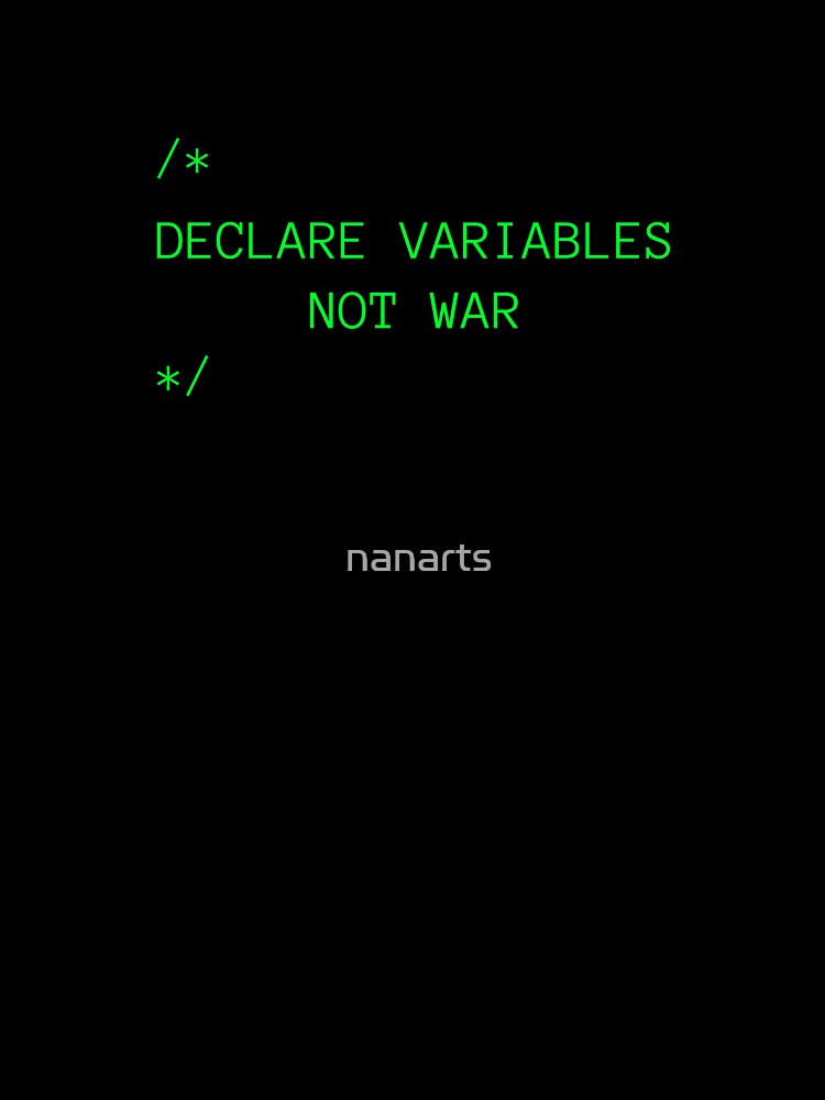 Programmer Life - Declare variables. Not war. by nanarts T-Shirts, Hoodie, Sweatshirt | BlankRebels.com (Image 3)