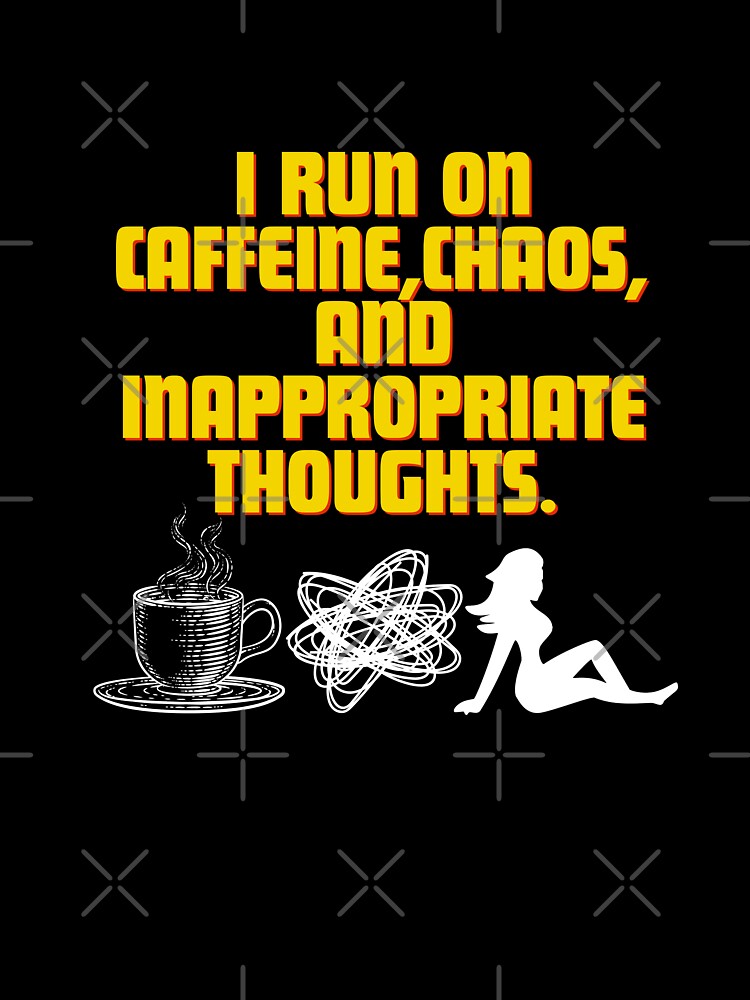 I run on caffeine, chaos, and inappropriate thoughts by Reichcorp T-Shirts, Hoodie, Sweatshirt | BlankRebels.com (Image 3)