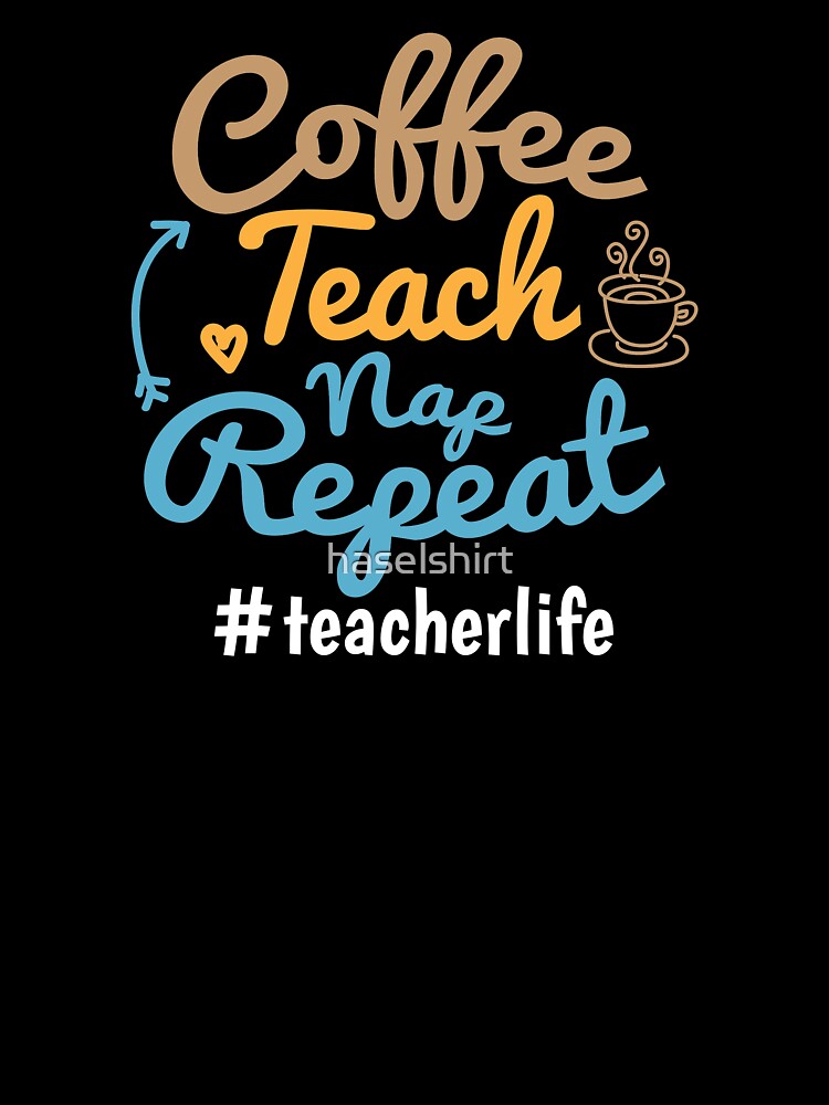Teacher Teacher's Day Coffee Nap Teacher's Gift by haselshirt T-Shirts, Hoodie, Sweatshirt | BlankRebels.com (Image 3)