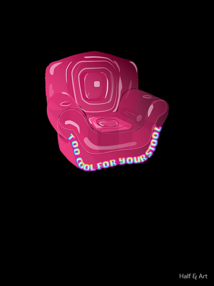 inflatable 90s chair-Too cool for your stool by Half & Art T-Shirts, Hoodie, Sweatshirt | BlankRebels.com (Image 3)