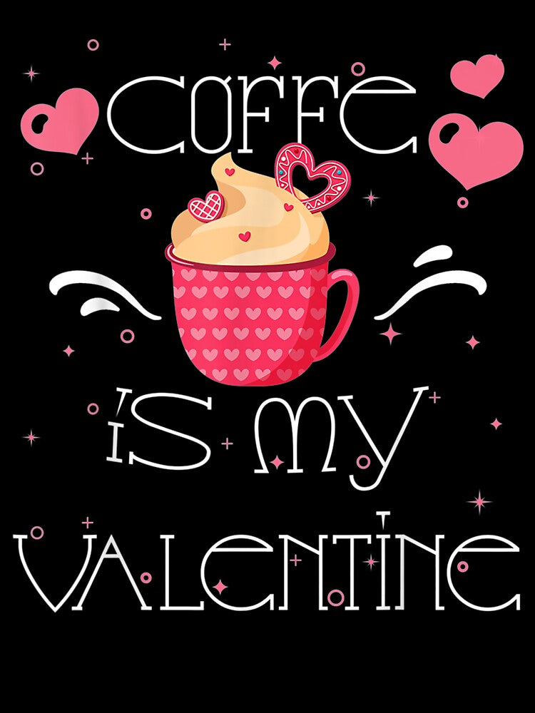 Coffee Is My Valentine Coffee Lover Valentine's Day 2021gift by shirleyfinley T-Shirts, Hoodie, Sweatshirt (Image 3)