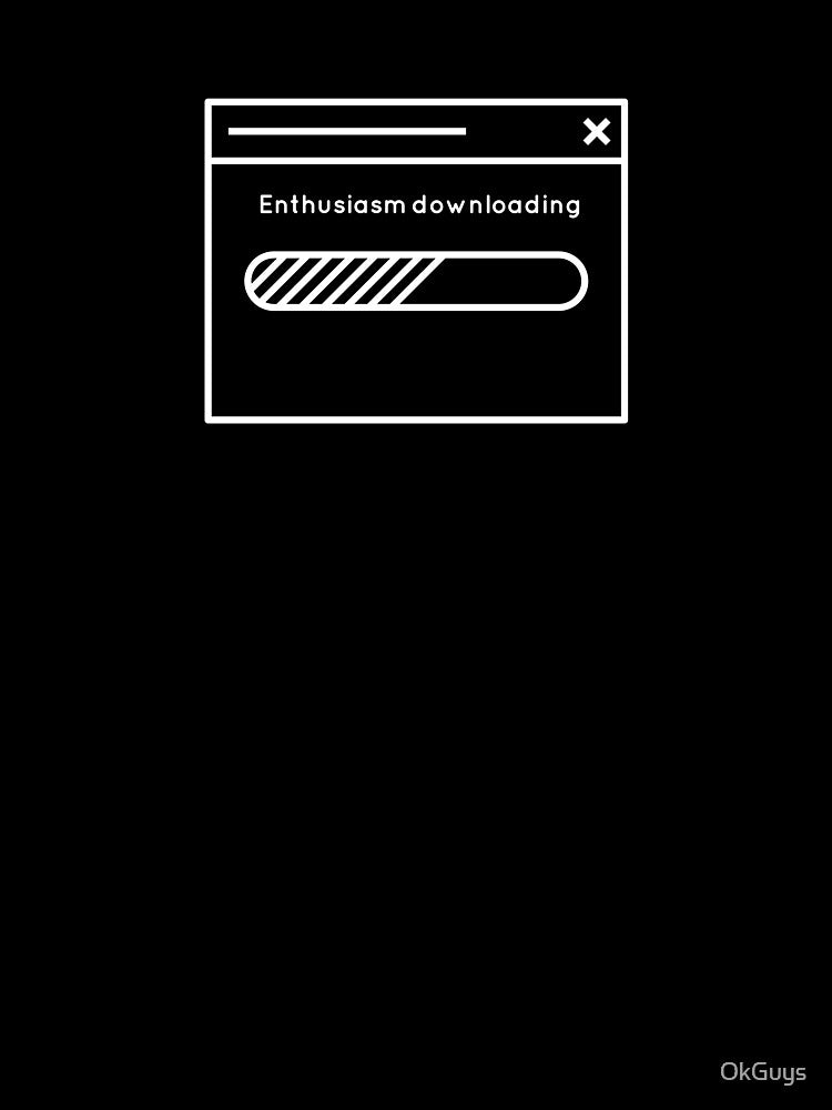 Enthusiasm downloading by OkGuys T-Shirts, Hoodie, Sweatshirt | BlankRebels.com (Image 3)