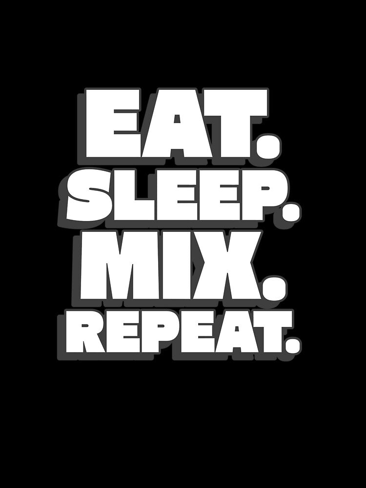 Eat. Sleep. Mix. Repeat. | DJ Gift by fcbdavis T-Shirts, Hoodie, Sweatshirt | BlankRebels.com (Image 3)