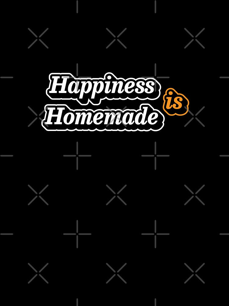 'Happiness is Homemade' Modern Typography by trepiu T-Shirts, Hoodie, Sweatshirt | BlankRebels.com (Image 3)