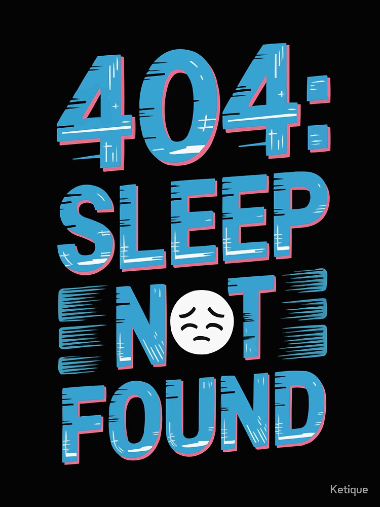 404: Sleep Not Found by Ketique T-Shirts, Hoodie, Sweatshirt | BlankRebels.com (Image 3)