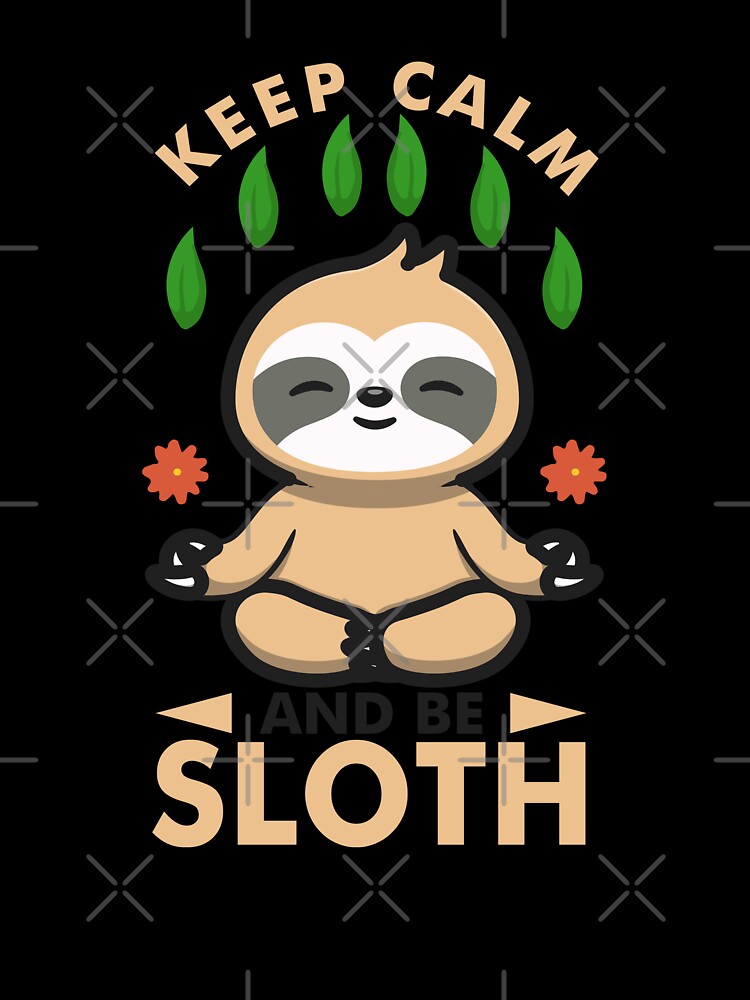 keep calm and be sloth-funny animals typography by Hartics T-Shirts, Hoodie, Sweatshirt | BlankRebels.com (Image 3)