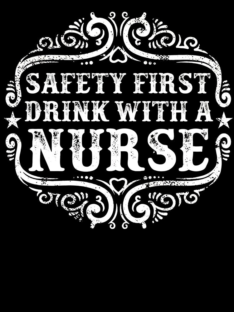 Safety First Drink With A Nurse T-Shirt by ZenithAlign Hoodie, Sweatshirt | BlankRebels.com (Image 3)