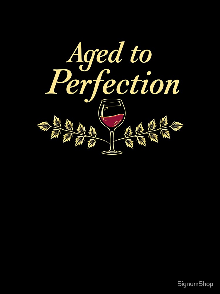 Aged to Perfection by SignumShop T-Shirts, Hoodie, Sweatshirt | BlankRebels.com (Image 3)