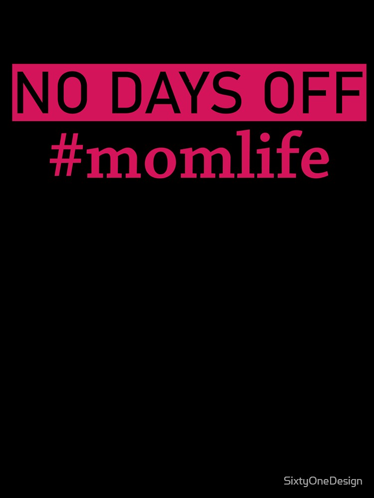 No Days Off Mom Life by SixtyOneDesign T-Shirts, Hoodie, Sweatshirt | BlankRebels.com (Image 3)