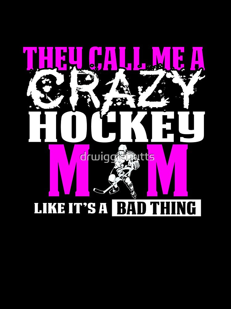 They Call Me A Crazy Hockey Mom by drwigglebutts T-Shirts, Hoodie, Sweatshirt | BlankRebels.com (Image 3)