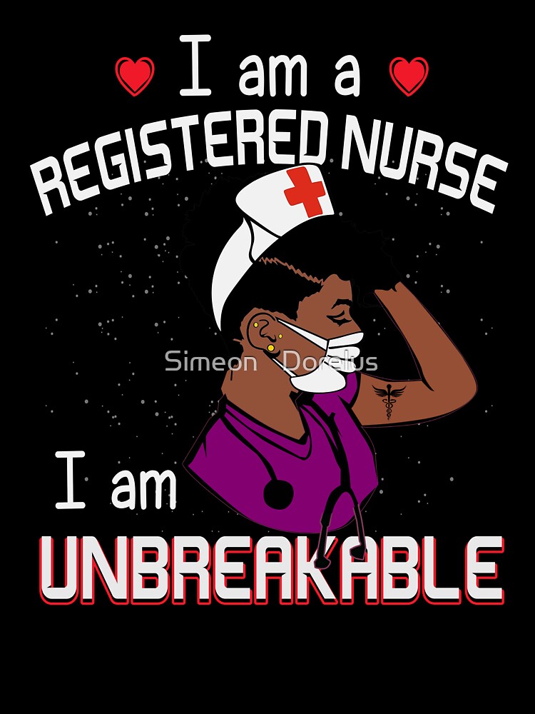 I Am A Registered Black Nurse I Am Unbreakable Black Nurse Nursing Student by Simeon	 Dorelus T-Shirts, Hoodie,... (Image 3)