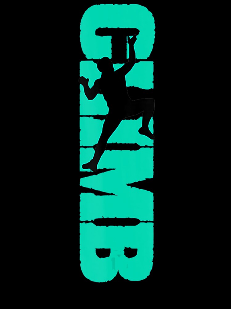 Rock Climbing Climber Boulderer Rock Climbing Climber Mountain Bouldering Funny by LillianaCole T-Shirts,... (Image 3)