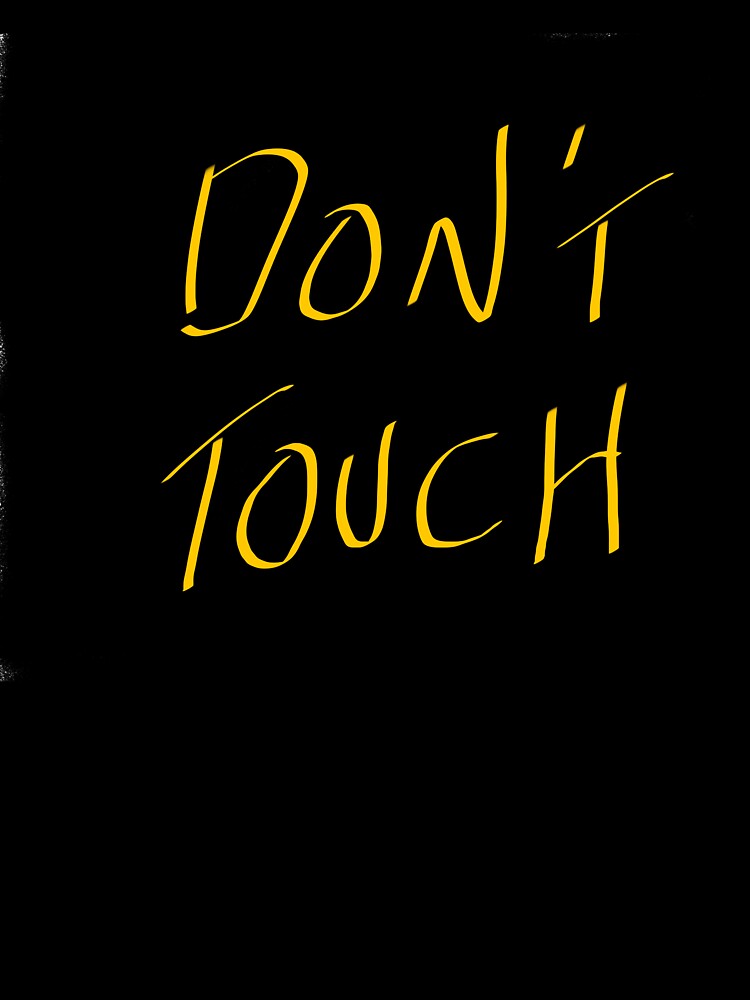 " Don't Touch " by mrgrv