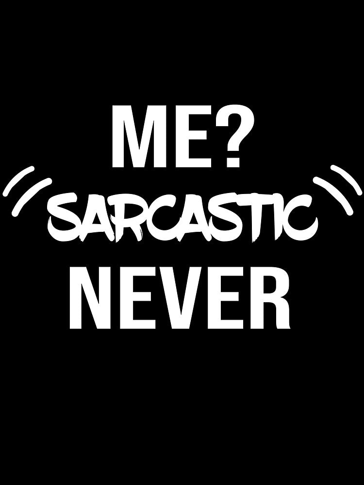 ME SARCASTIC NEVER by MADILIFSD T-Shirts, Hoodie, Sweatshirt | BlankRebels.com (Image 3)