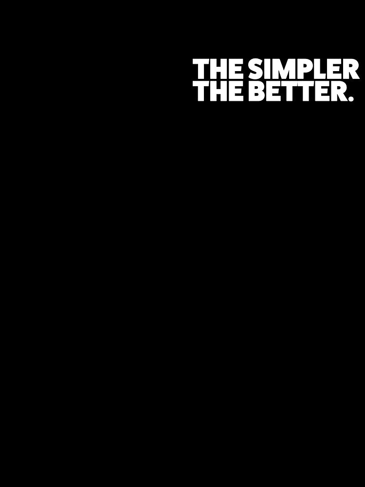 The Simpler The Better Quote – Minimalist Modern Typography Art by Absyntart T-Shirts, Hoodie, Sweatshirt (Image 3)