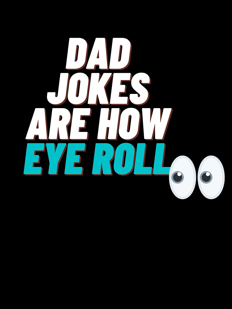 Dad Jokes Are How Eye Roll by Skaters