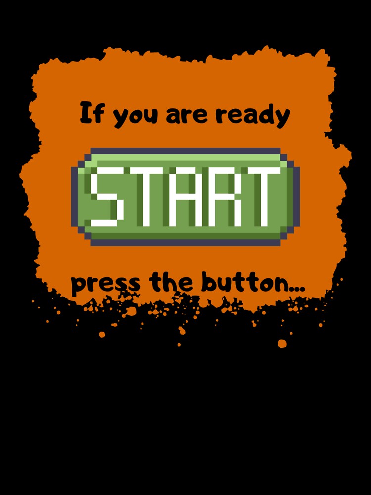 Press Start Button (BG B) Retro Gaming Experience Text Based Black Text T-Shirts, Hoodie, Sweatshirt