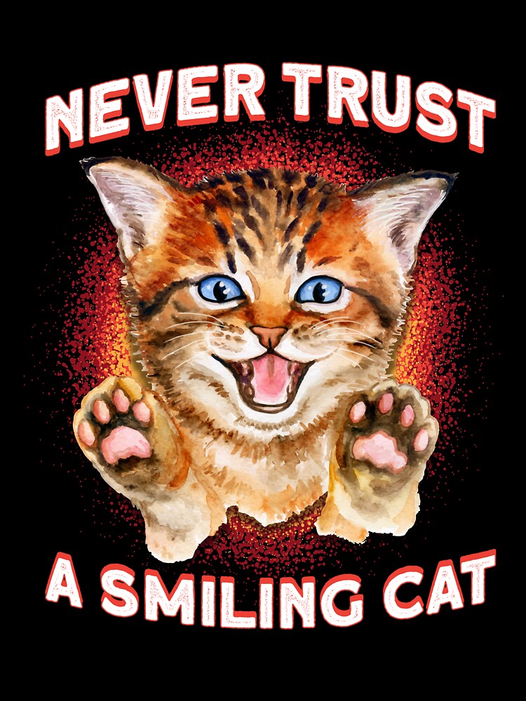 Never Trust A Smiling Cat by BLake77777 T-Shirts, Hoodie, Sweatshirt | BlankRebels.com (Image 3)