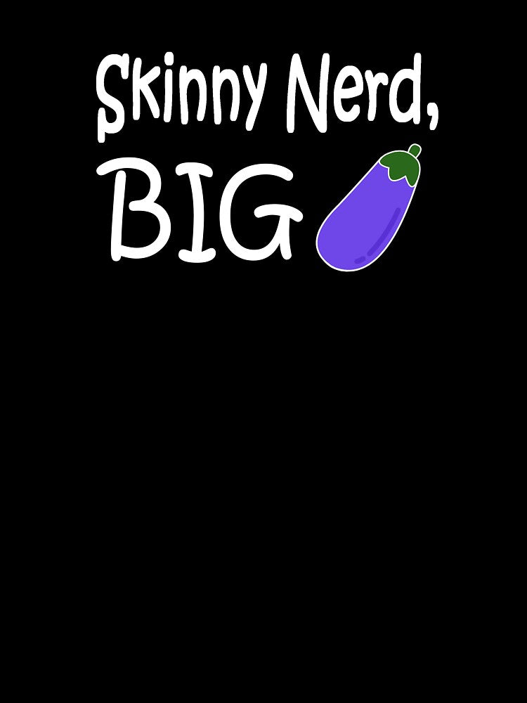 Skinny Nerd, Big Eggplant by TWSSShirts T-Shirts, Hoodie, Sweatshirt | BlankRebels.com (Image 3)