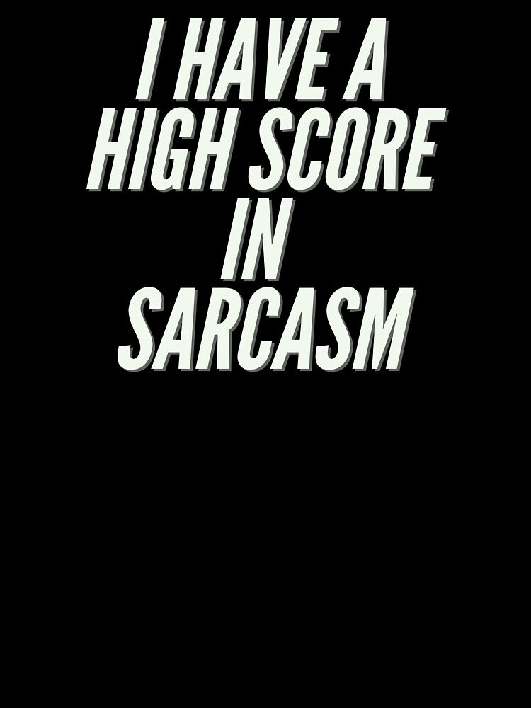 I have a High Score in Sarcasm by Introvert Retrospective