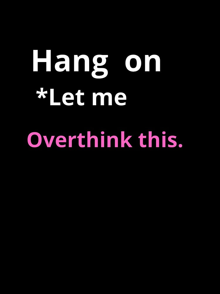 Wait, let me think about all this – Retro and tech neon design classic Let Me Overthink This T-shirt –... (Image 3)