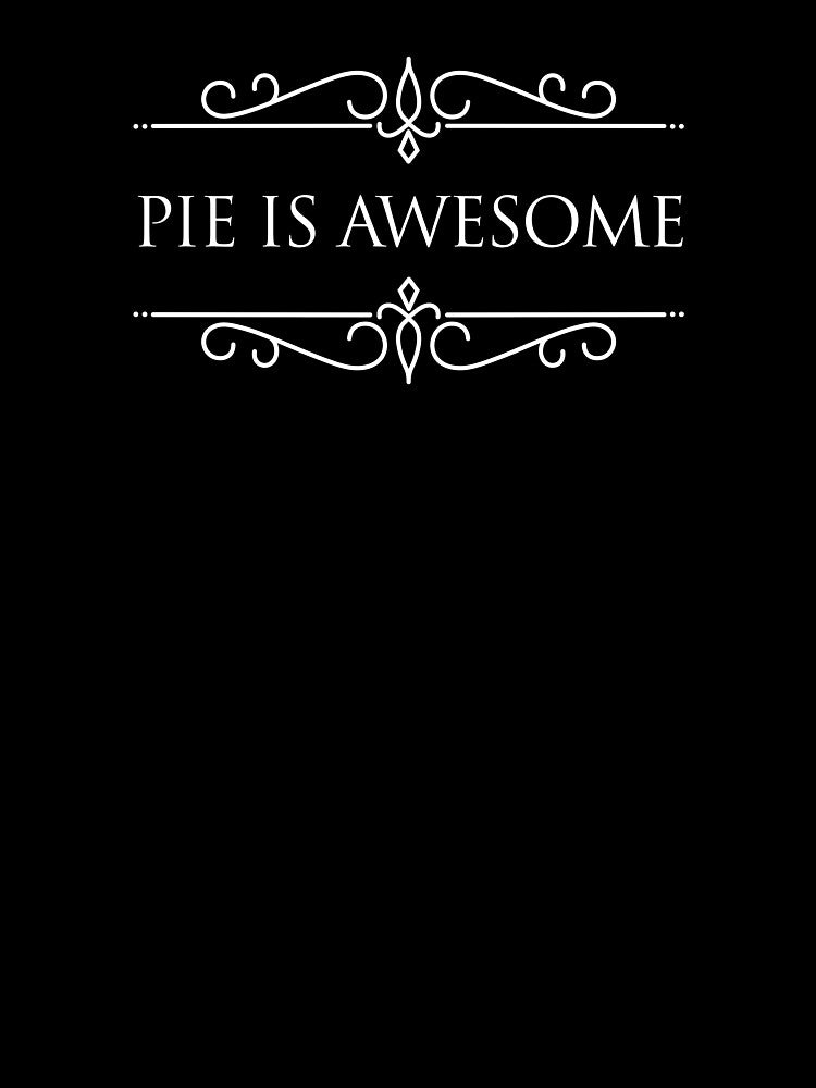 Pie is awesome by nobletonmerch T-Shirts, Hoodie, Sweatshirt | BlankRebels.com (Image 3)