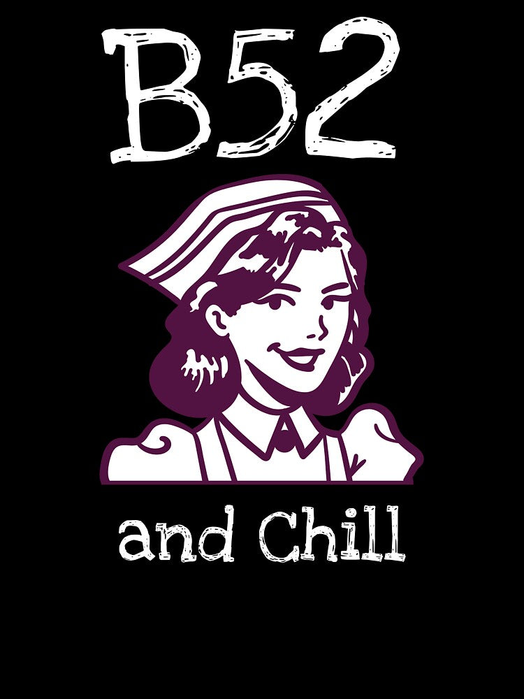 B52 and chill by TitanRN T-Shirts, Hoodie, Sweatshirt | BlankRebels.com (Image 3)