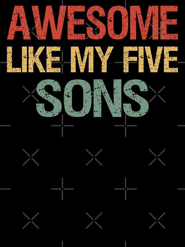 Awesome Like My Five Sons I by Lemon Pepper T-Shirts, Hoodie, Sweatshirt | BlankRebels.com (Image 3)