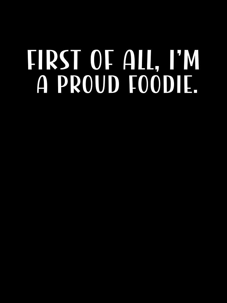 Proud foodie funny quote design by CleanDecor T-Shirts, Hoodie, Sweatshirt | BlankRebels.com (Image 3)