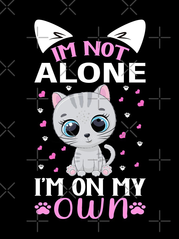 I'M Not Alone I'M My Own T-Shirts, Hoodie, Sweatshirt