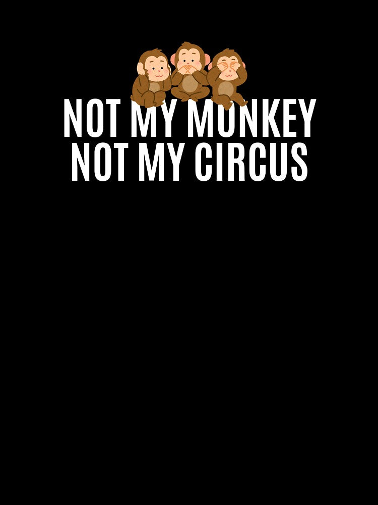 Not My Monkey Not My Circus T-Shirt, Hat & Hoodie by Kaylews_Designs Sweatshirt | BlankRebels.com (Image 3)