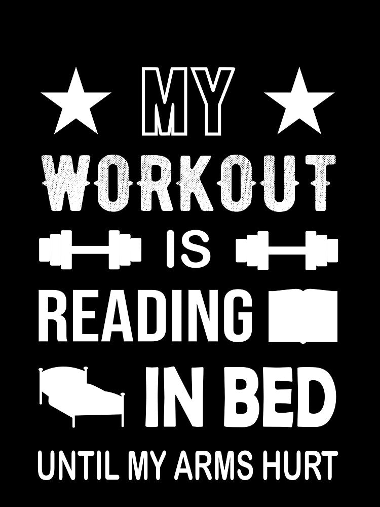 My Workout Is Reading In Bed Until My Arms Hurt by Phate86 T-Shirts, Hoodie, Sweatshirt | BlankRebels.com (Image 3)