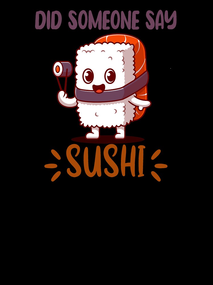 Did someone say sushi by Wise-Man T-Shirts, Hoodie, Sweatshirt | BlankRebels.com (Image 3)