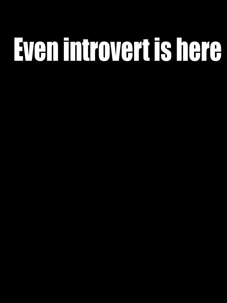 Even introvert is here by DopeDesign111 T-Shirts, Hoodie, Sweatshirt | BlankRebels.com (Image 3)