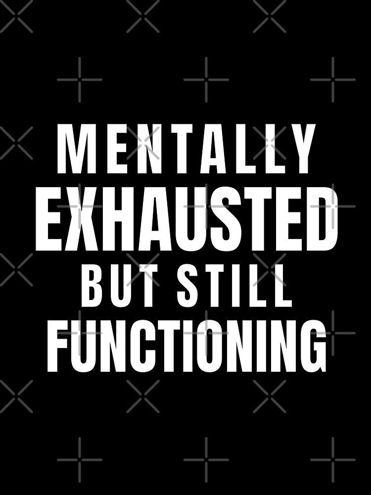 Mentally Exhausted But Still Functioning – Burnout Humor T Shirt by PixelPlush Hoodie, Sweatshirt | BlankRebels.com (Image 3)