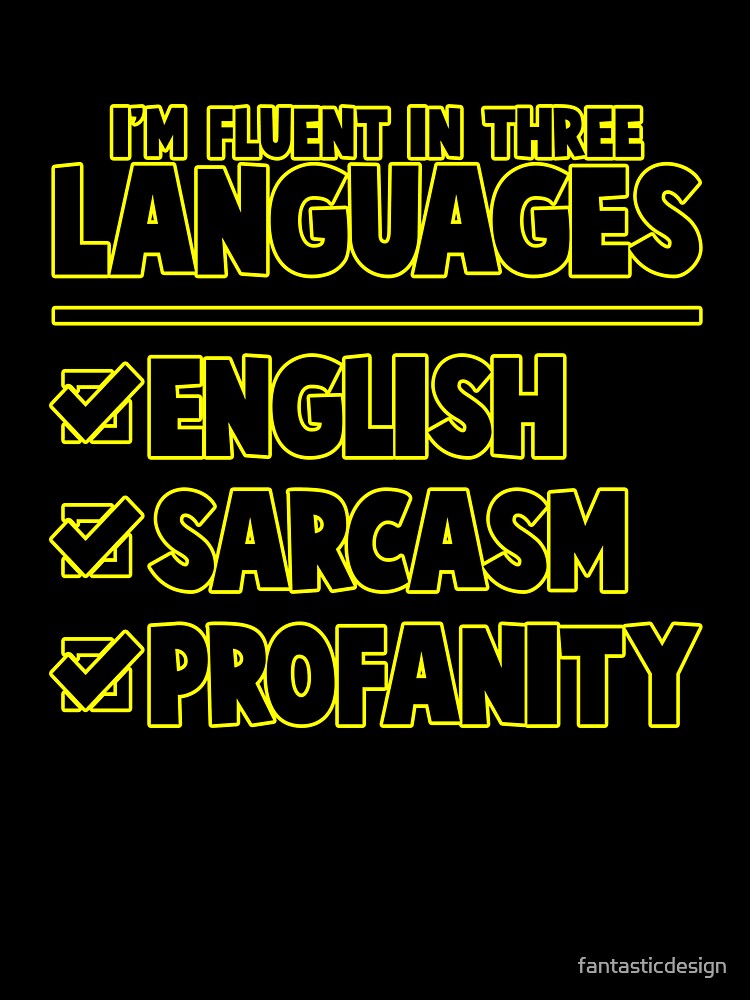Funny Sarcastic Saying I’m Fluent In Three Languages by fantasticdesign T-Shirts, Hoodie, Sweatshirt (Image 3)