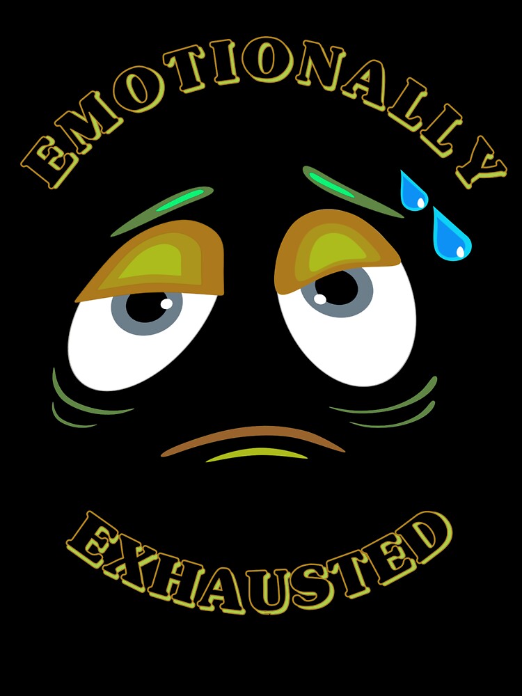 Emotionally Exhausted by argonmart18 T-Shirts, Hoodie, Sweatshirt | BlankRebels.com (Image 3)