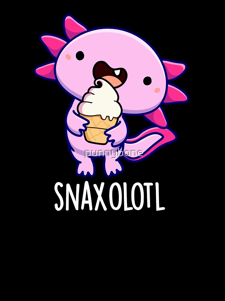 Snaxolotl Funny Axolotl Pun (Dark BG) by punnybone T-Shirts, Hoodie, Sweatshirt | BlankRebels.com (Image 3)