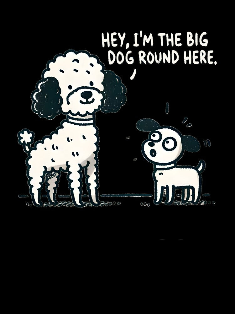 Big Dog Round Here – Funny Poodle Cartoon, Dog Lover by eh-stuff