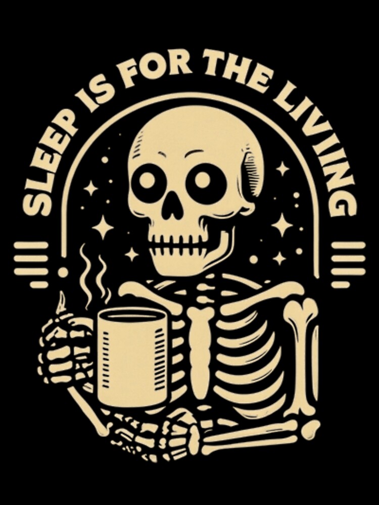 sleep is for the living by waleedahmed6541 T-Shirts, Hoodie, Sweatshirt | BlankRebels.com (Image 3)