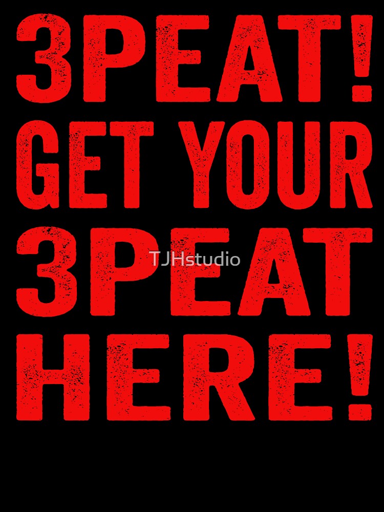 3Peat! Get Your 3Peat Here! by TJHstudio