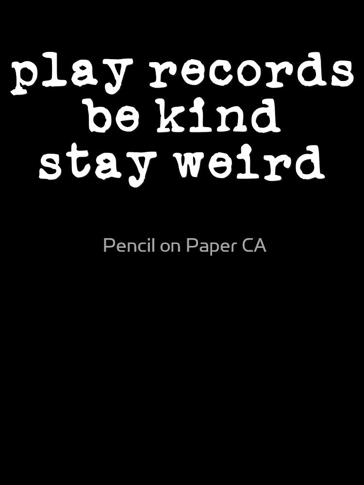 Play Records, Be Kind, Stay Weird (white font) by Pencil on Paper CA T-Shirts, Hoodie, Sweatshirt | BlankRebels.com (Image 3)