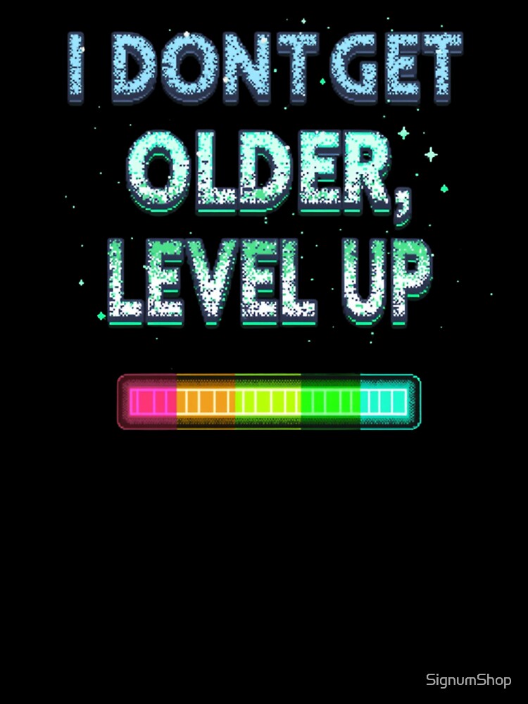 I Don't Get Older, I Level Up by SignumShop T-Shirts, Hoodie, Sweatshirt | BlankRebels.com (Image 3)