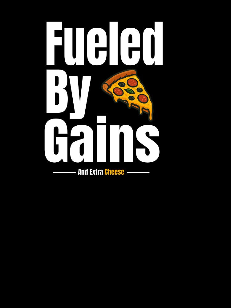 Fueled By Gains And Extra Cheese by TheFineShirt T-Shirts, Hoodie, Sweatshirt | BlankRebels.com (Image 3)